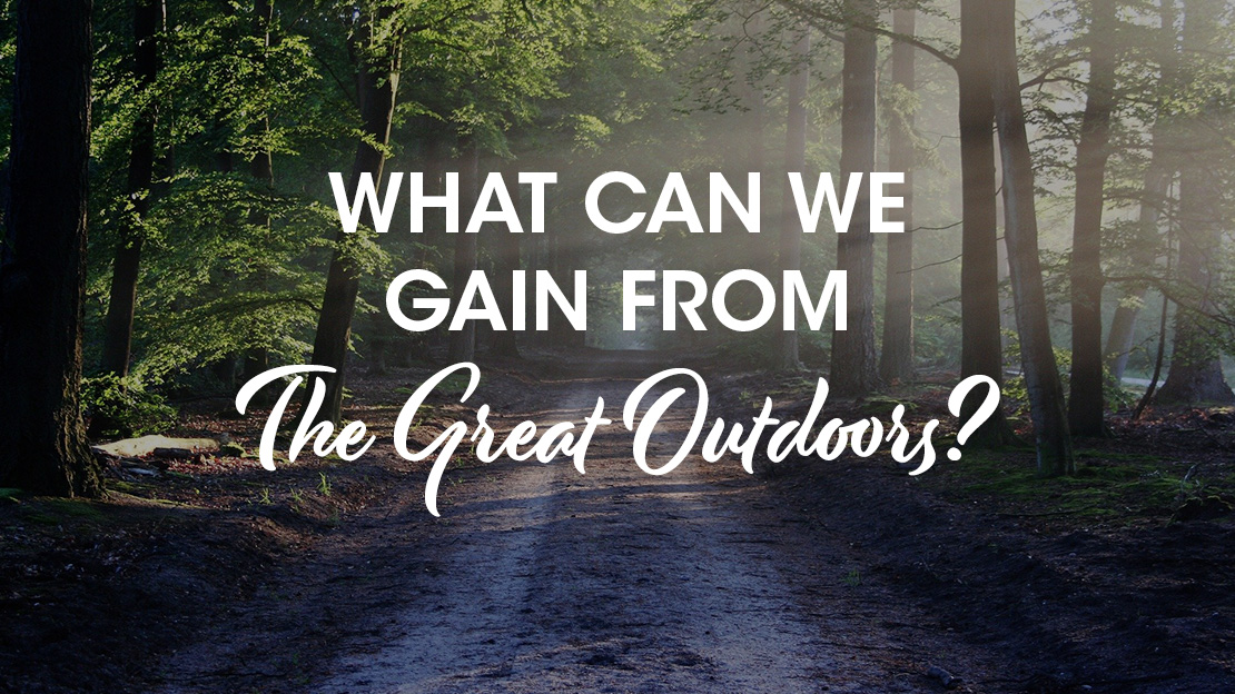 What can we gain from the great outdoors?